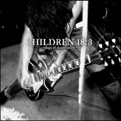 Children 18:3 : Songs of Desperation